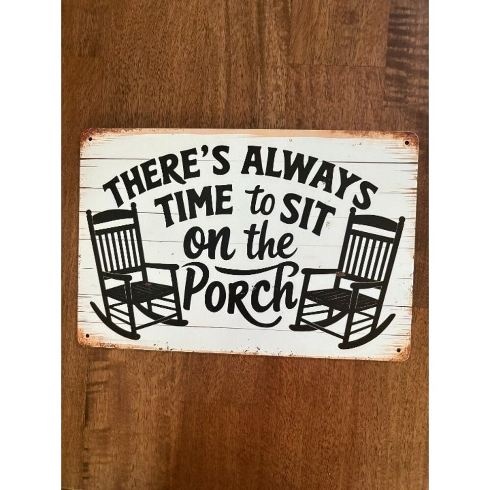 "There's Always Time To Sit On The Porch" Rocking Chairs Metal Sign 12x8 – Rusti